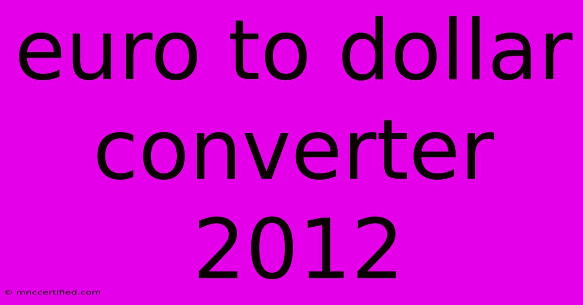 Euro To Dollar Converter 2012