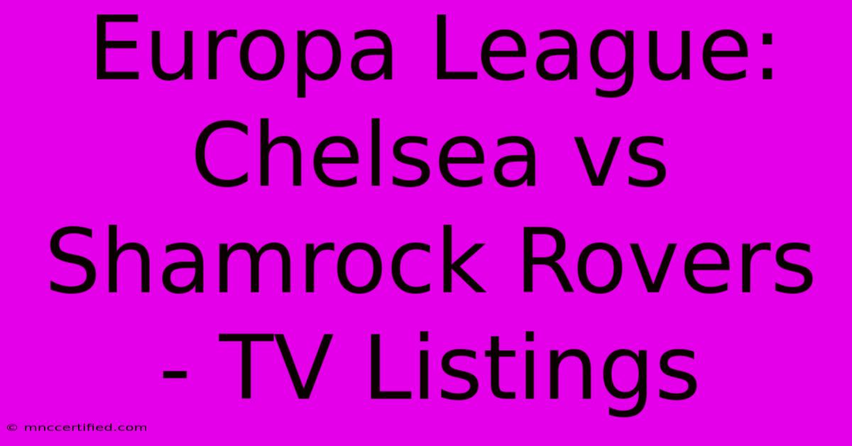 Europa League: Chelsea Vs Shamrock Rovers - TV Listings