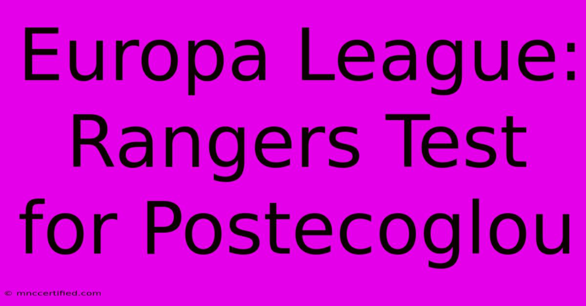 Europa League: Rangers Test For Postecoglou