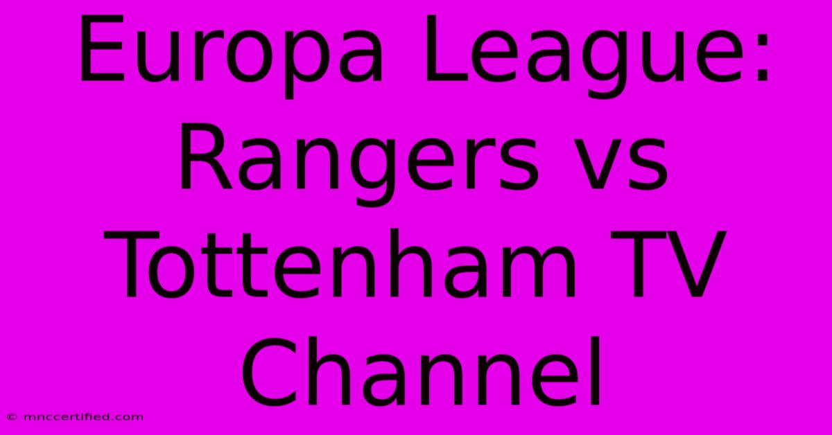 Europa League: Rangers Vs Tottenham TV Channel