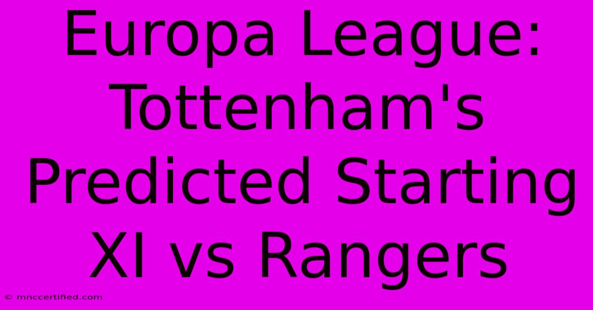 Europa League: Tottenham's Predicted Starting XI Vs Rangers