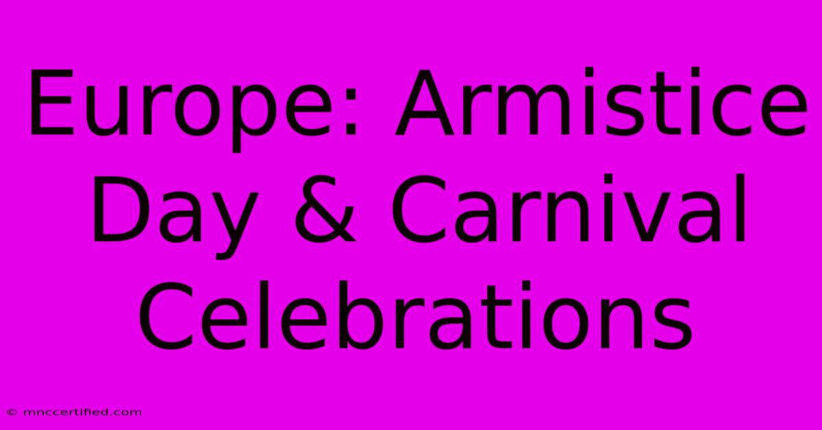 Europe: Armistice Day & Carnival Celebrations 