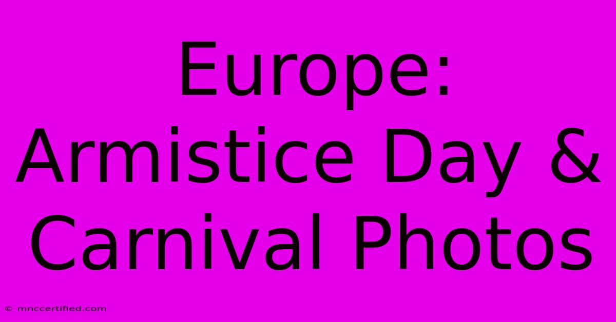 Europe: Armistice Day & Carnival Photos