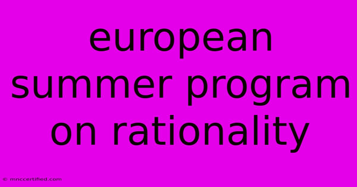 European Summer Program On Rationality