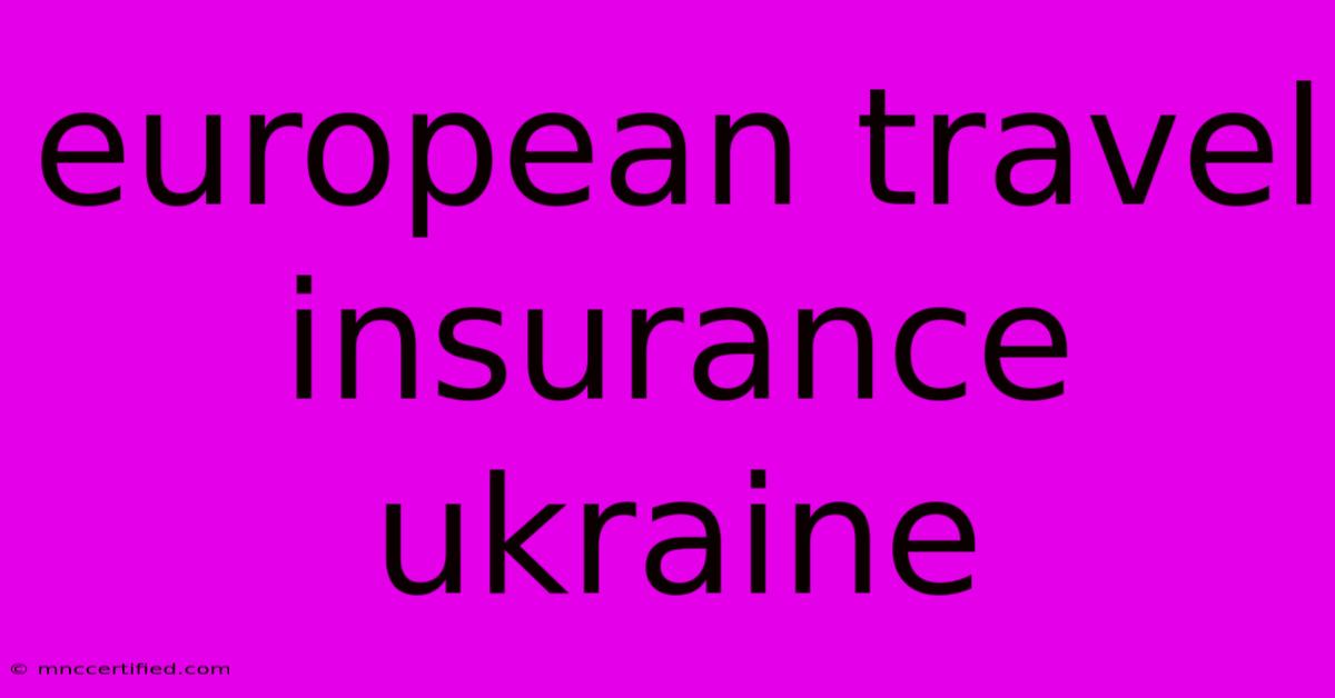 European Travel Insurance Ukraine