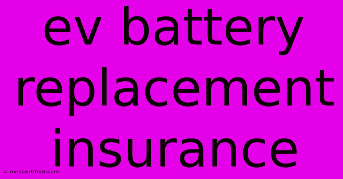 Ev Battery Replacement Insurance