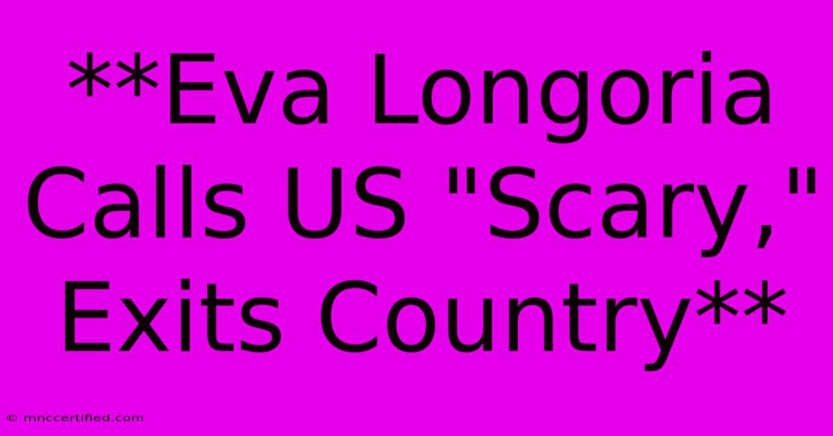 **Eva Longoria Calls US 