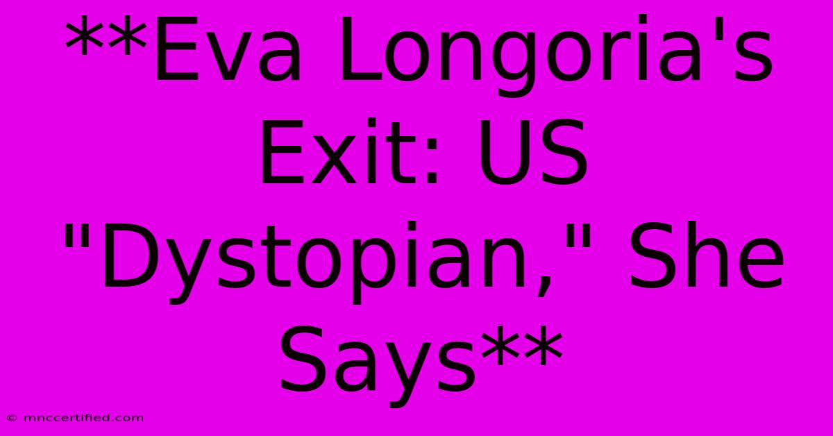 **Eva Longoria's Exit: US 