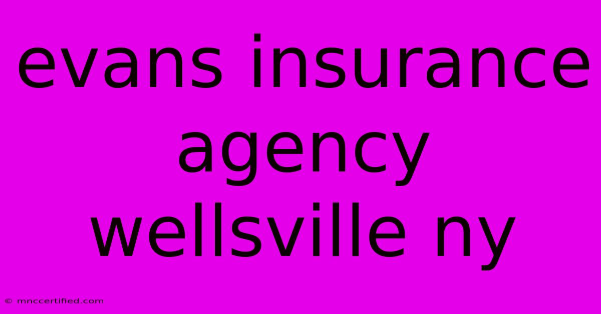 Evans Insurance Agency Wellsville Ny