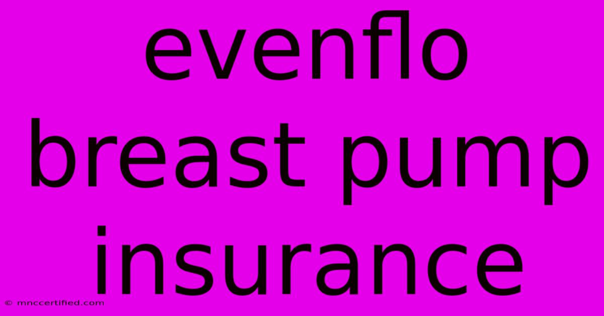 Evenflo Breast Pump Insurance