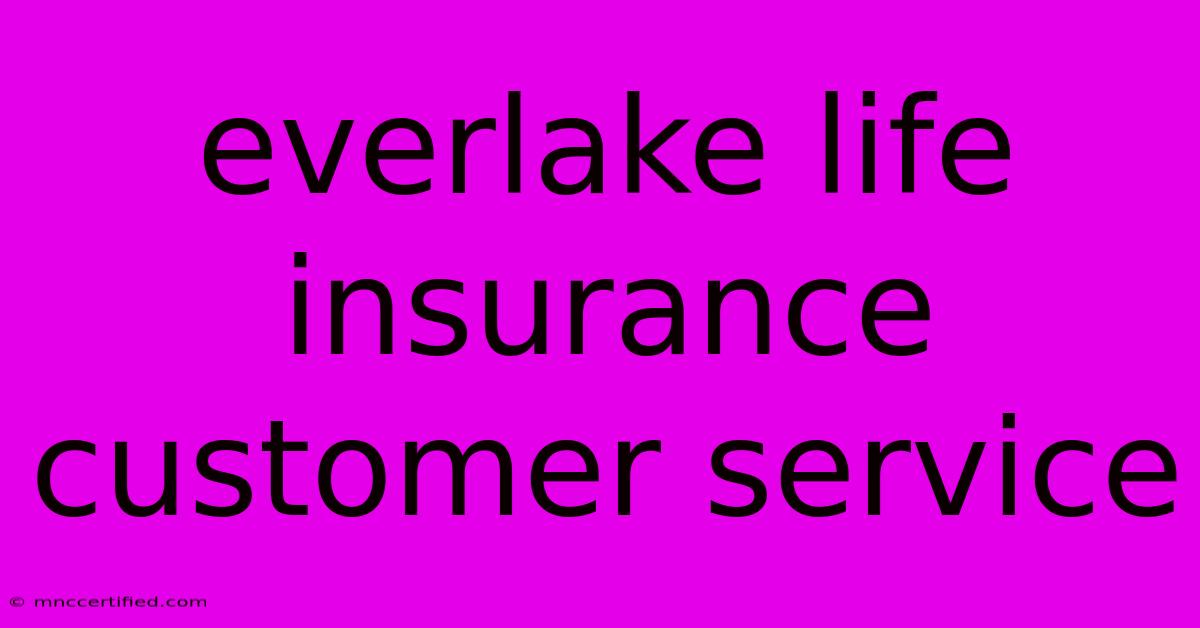 Everlake Life Insurance Customer Service