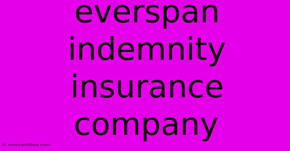 Everspan Indemnity Insurance Company