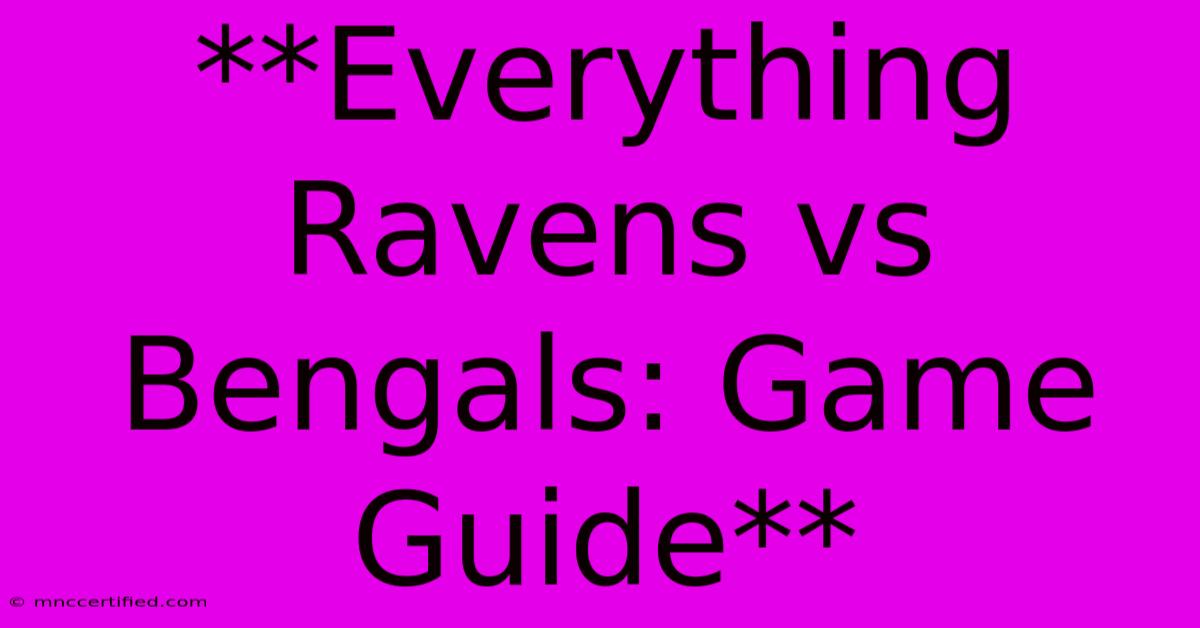 **Everything Ravens Vs Bengals: Game Guide**