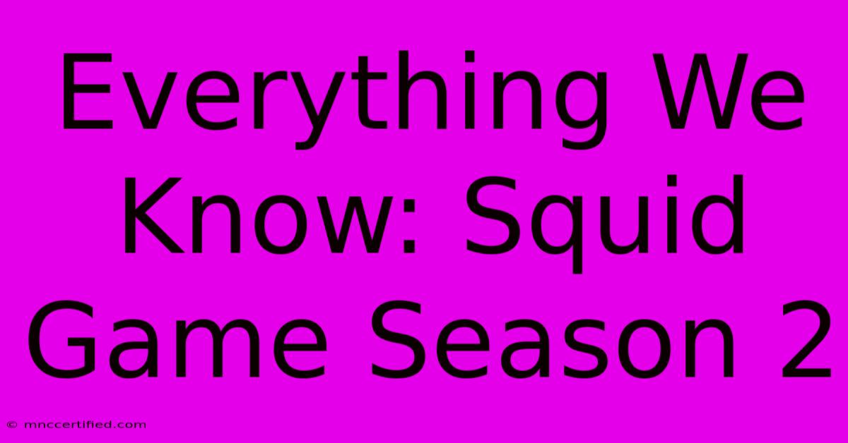 Everything We Know: Squid Game Season 2