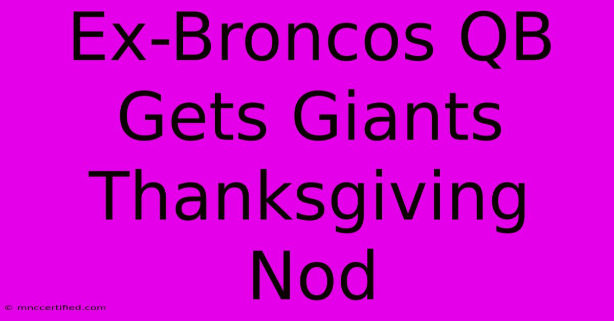 Ex-Broncos QB Gets Giants Thanksgiving Nod