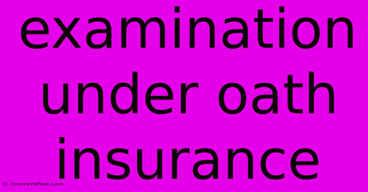 Examination Under Oath Insurance