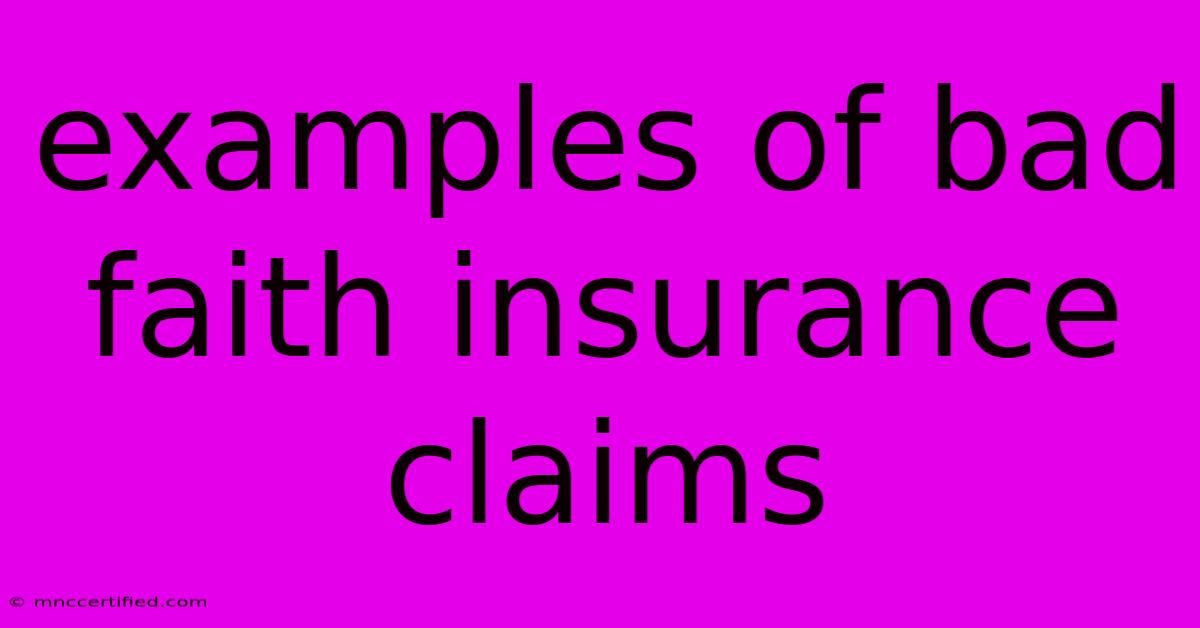 Examples Of Bad Faith Insurance Claims