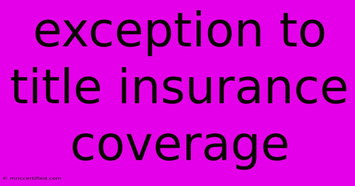 Exception To Title Insurance Coverage