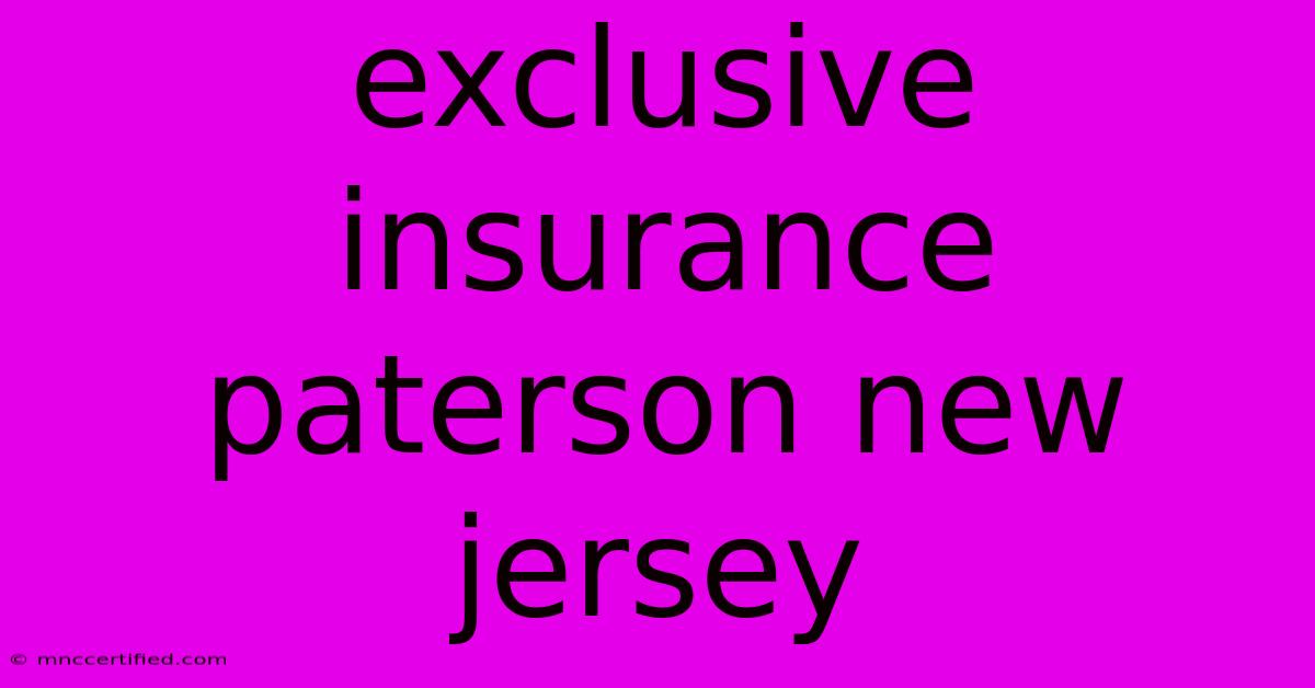 Exclusive Insurance Paterson New Jersey