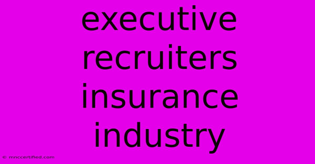 Executive Recruiters Insurance Industry