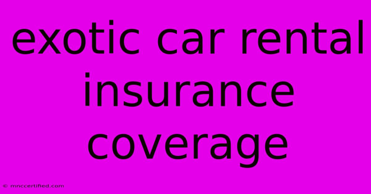 Exotic Car Rental Insurance Coverage