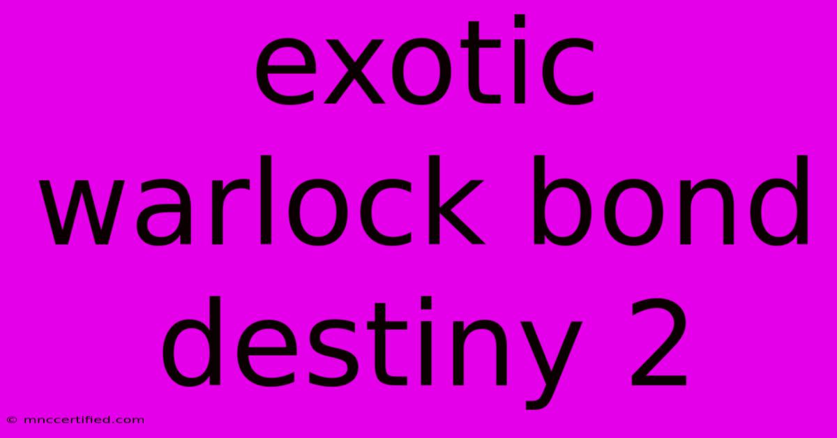 Exotic Warlock Bond Destiny 2