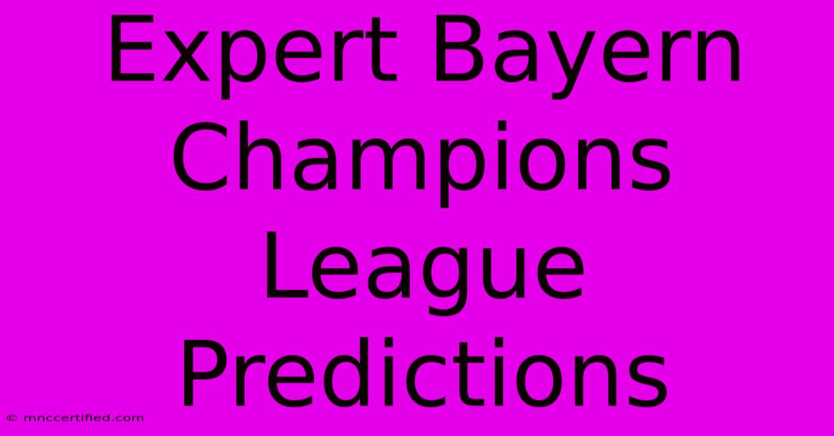 Expert Bayern Champions League Predictions