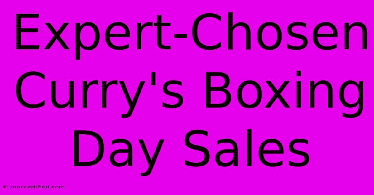 Expert-Chosen Curry's Boxing Day Sales