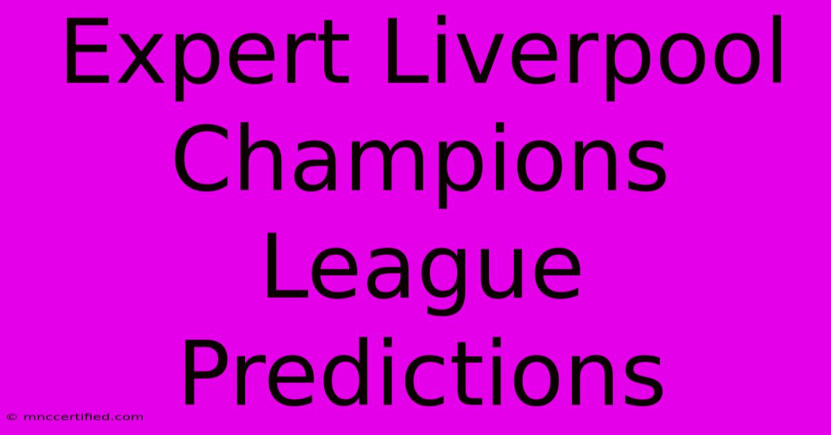 Expert Liverpool Champions League Predictions