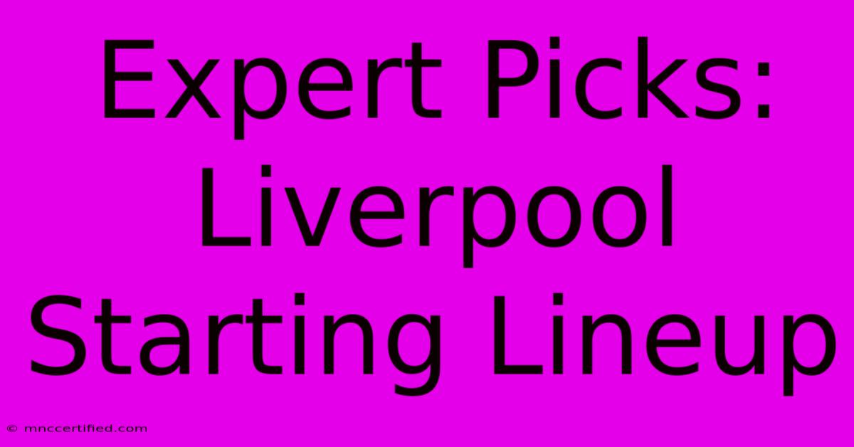 Expert Picks: Liverpool Starting Lineup