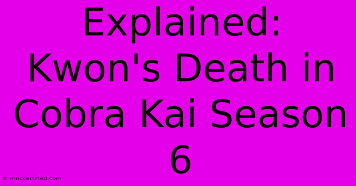 Explained: Kwon's Death In Cobra Kai Season 6