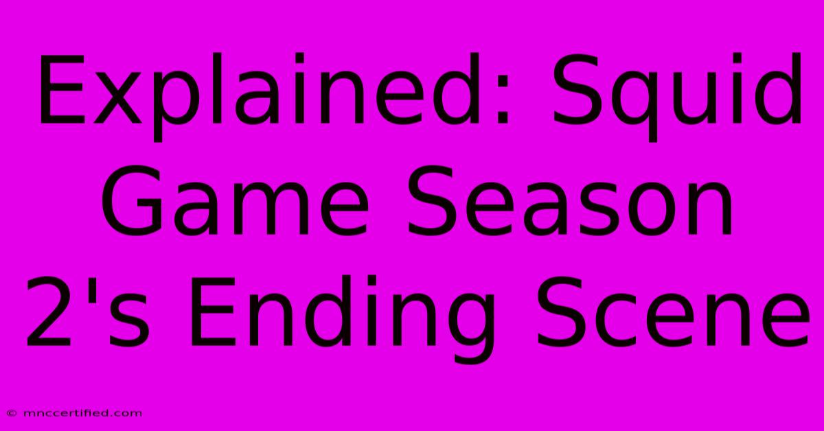 Explained: Squid Game Season 2's Ending Scene