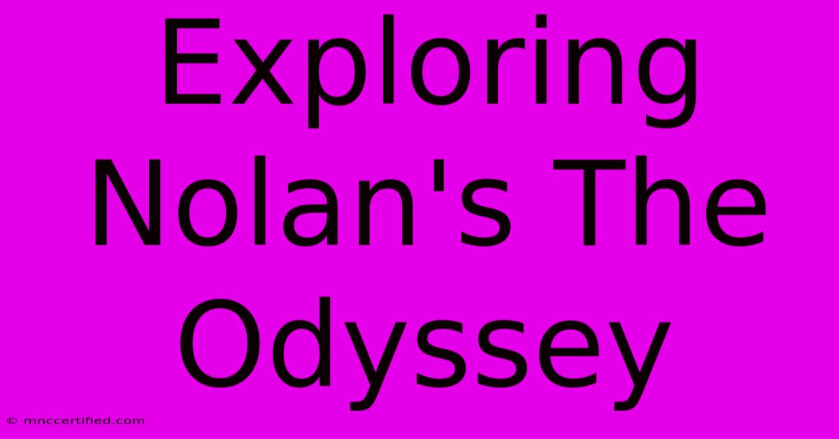 Exploring Nolan's The Odyssey