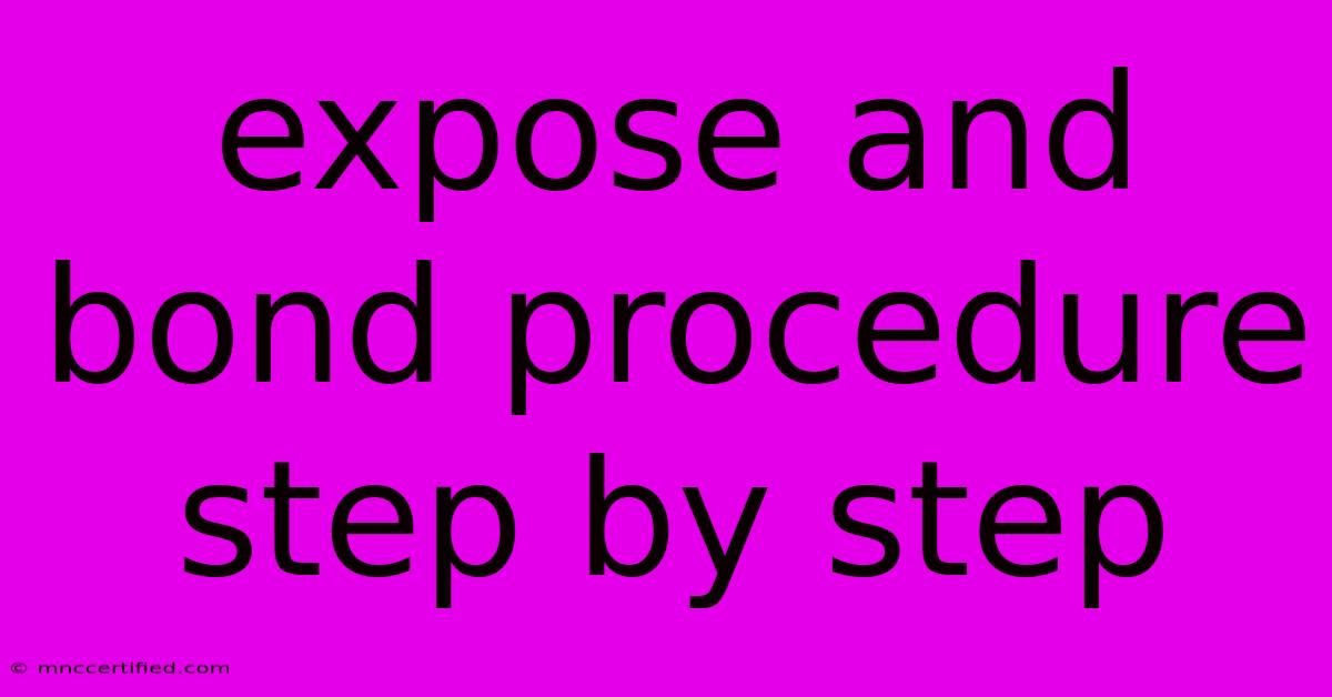 Expose And Bond Procedure Step By Step