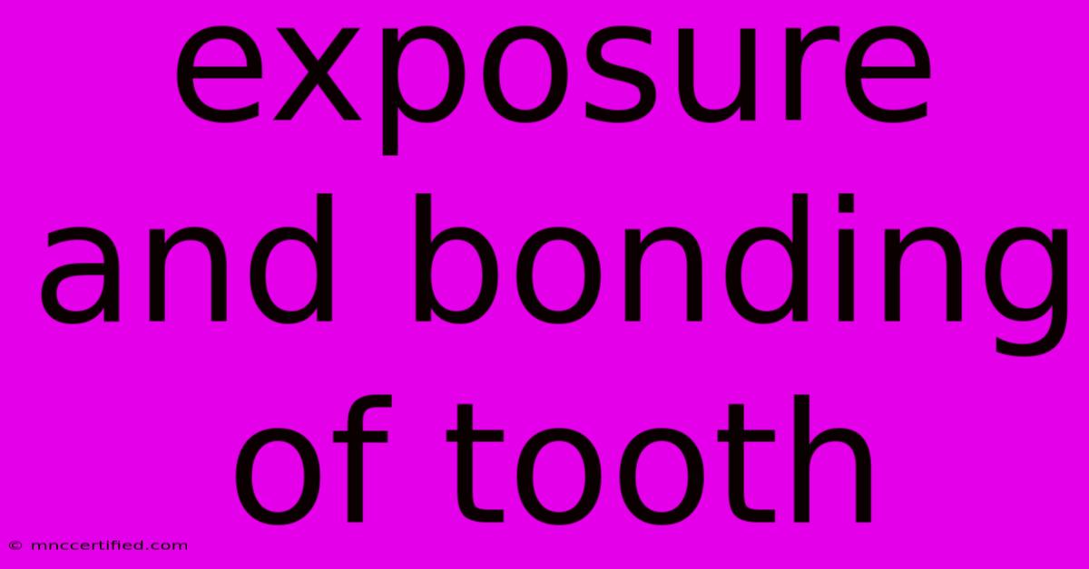 Exposure And Bonding Of Tooth