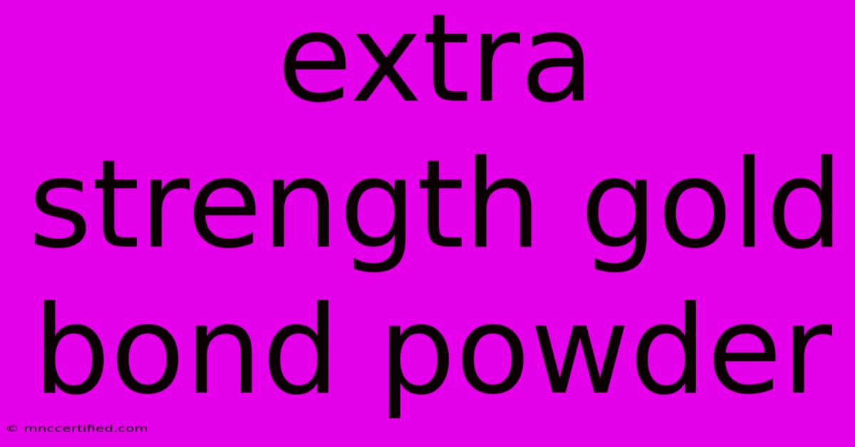 Extra Strength Gold Bond Powder