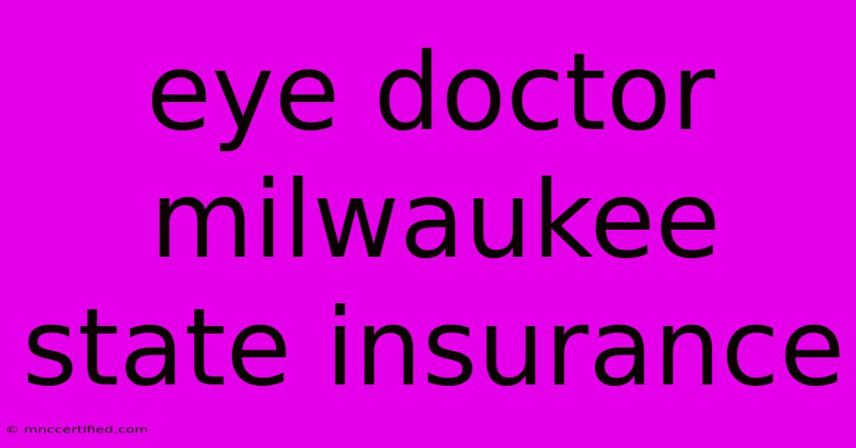 Eye Doctor Milwaukee State Insurance