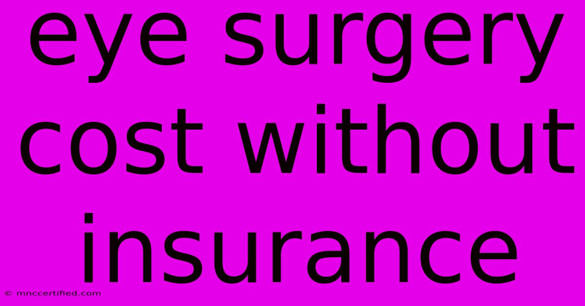 Eye Surgery Cost Without Insurance