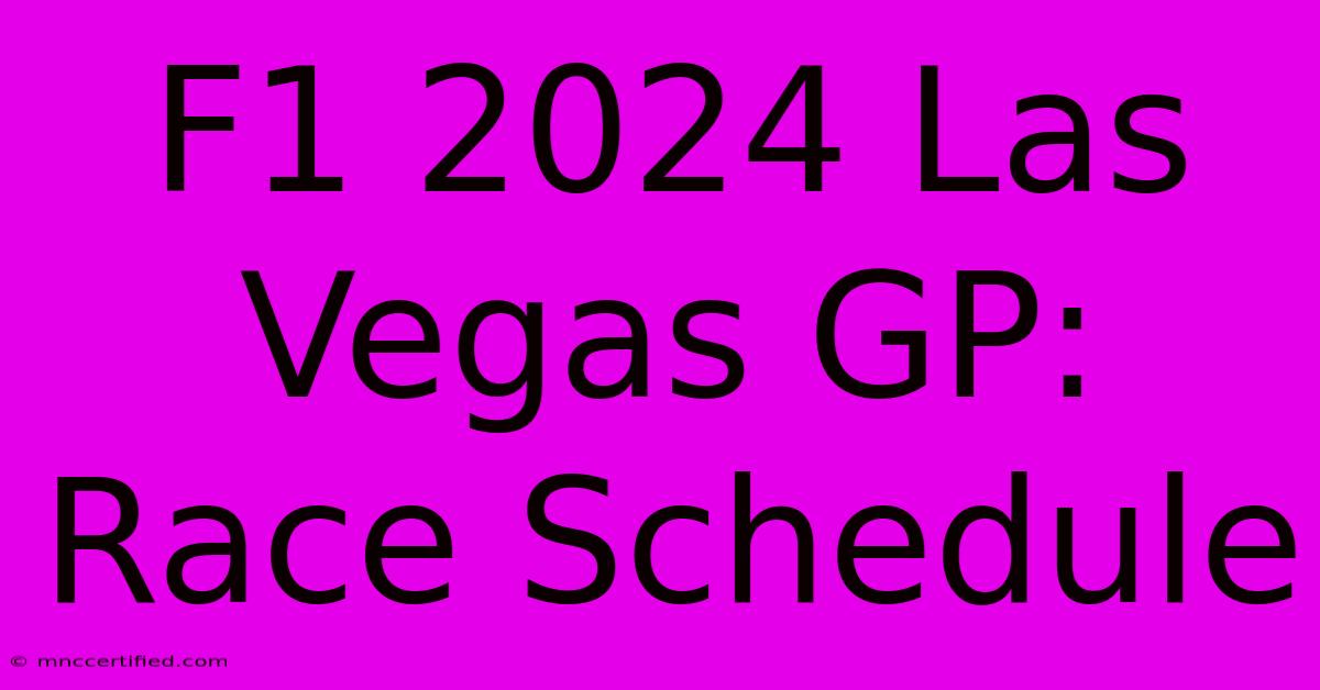 F1 2024 Las Vegas GP: Race Schedule