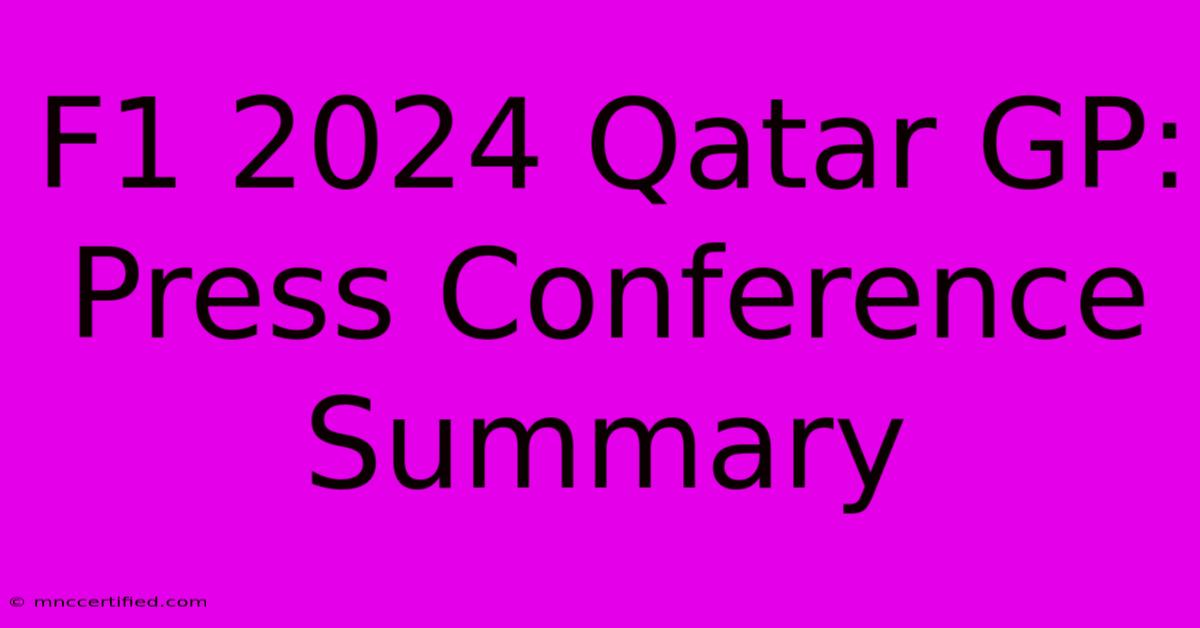 F1 2024 Qatar GP: Press Conference Summary