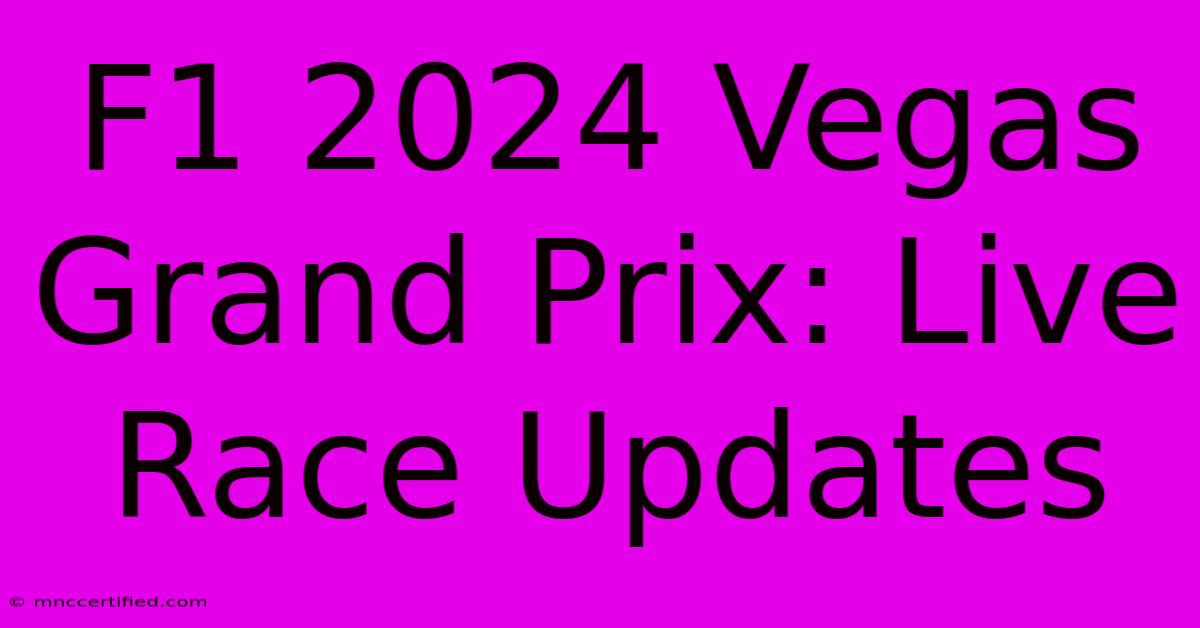 F1 2024 Vegas Grand Prix: Live Race Updates