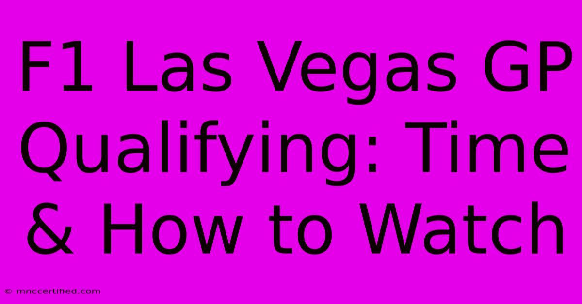 F1 Las Vegas GP Qualifying: Time & How To Watch