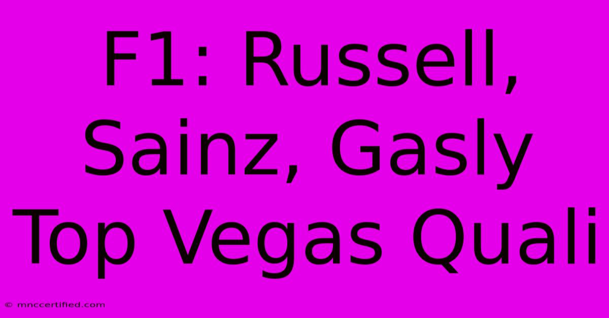 F1: Russell, Sainz, Gasly Top Vegas Quali