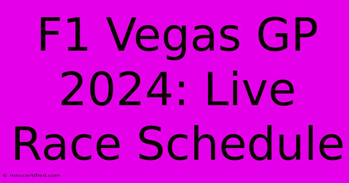 F1 Vegas GP 2024: Live Race Schedule