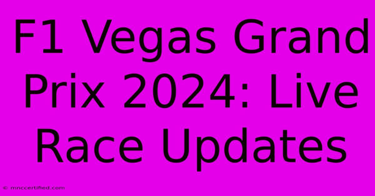 F1 Vegas Grand Prix 2024: Live Race Updates