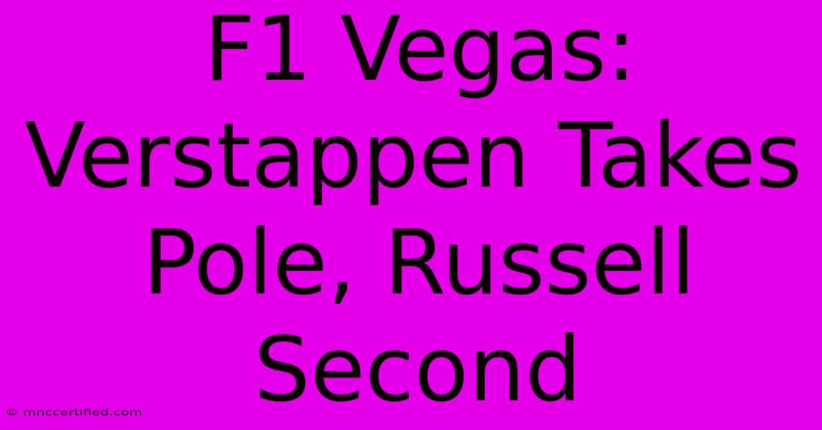 F1 Vegas: Verstappen Takes Pole, Russell Second