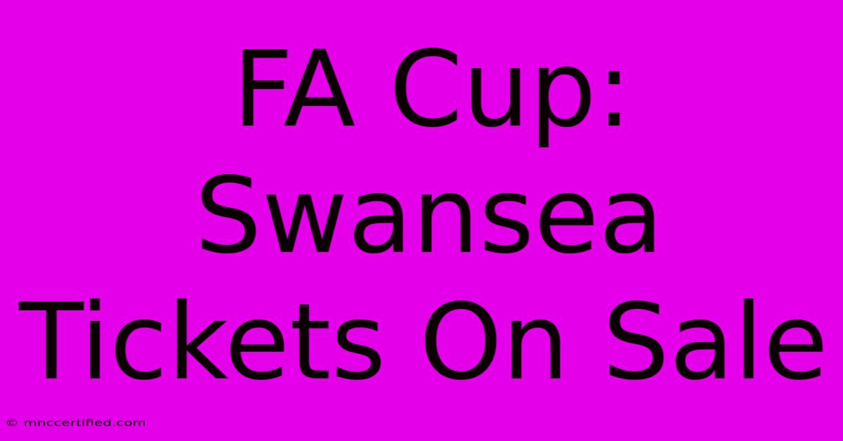 FA Cup: Swansea Tickets On Sale