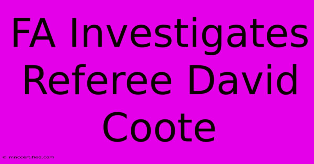 FA Investigates Referee David Coote