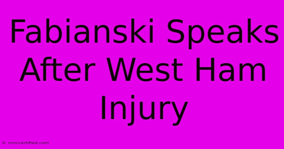 Fabianski Speaks After West Ham Injury