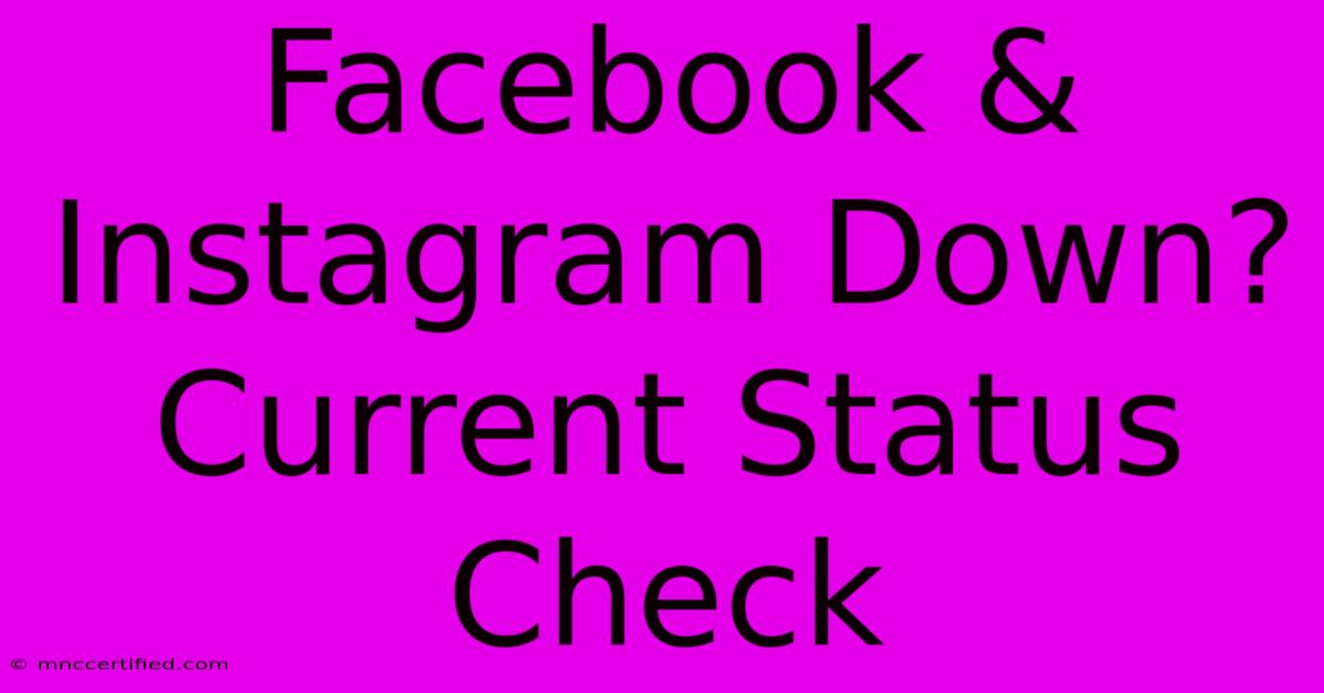 Facebook & Instagram Down? Current Status Check